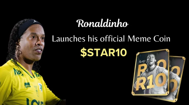 Ronaldinho Launches his official Meme coin $STAR10